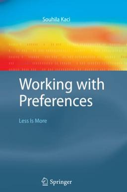 Working with Preferences: Less Is More (Cognitive Technologies)