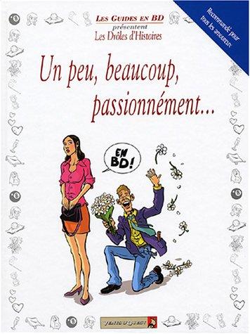 Un peu, beaucoup, passionnément... : drôles d'histoires en BD