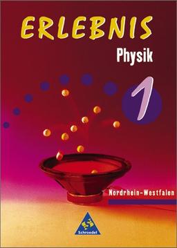 Erlebnis Physik - Ausgabe 2002 Nordrhein-Westfalen: Schülerband 1