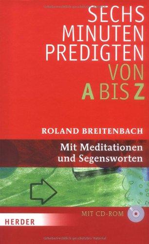 Sechs-Minuten-Predigten von A bis Z: Mit Meditationen und Segensworten