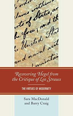 Recovering Hegel from the Critique of Leo Strauss: The Virtues of Modernity