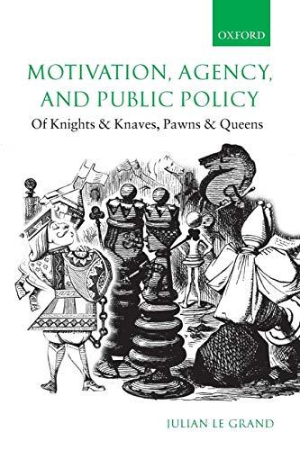 Motivation, Agency, and Public Policy: Of Knights and Knaves, Pawns and Queens