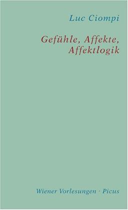 Gefühle, Affekte, Affektlogik