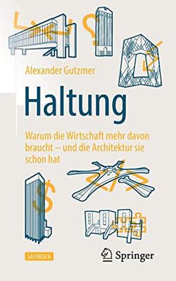 Haltung: Warum die Wirtschaft mehr davon braucht – und die Architektur sie schon hat