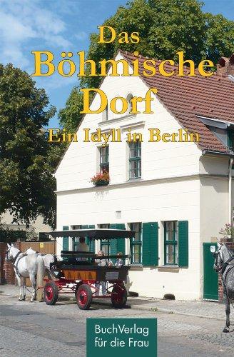 Das Böhmische Dorf: Ein Idyll in Berlin