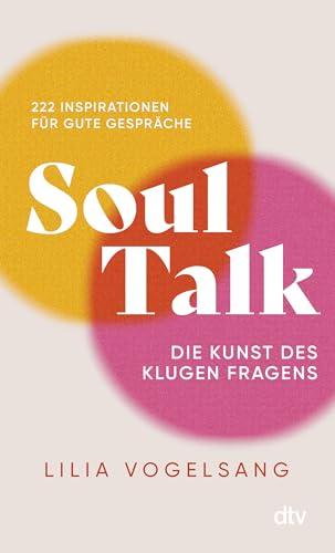 Soul Talk: Die Kunst des klugen Fragens | Bekannt von "Jeden Tag eine gute Frage" von TikTok von @lilicurious