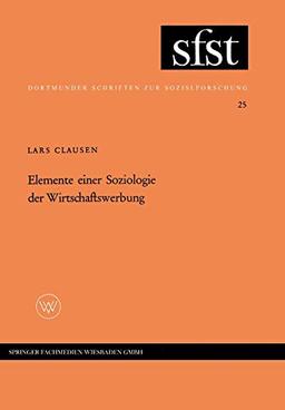 Elemente einer Soziologie der Wirtschaftswerbung (Dortmunder Schriften zur Sozialforschung) (German Edition) (Dortmunder Schriften zur Sozialforschung, 25, Band 25)