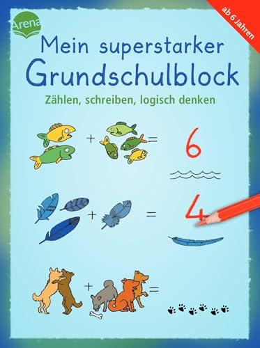 Mein superstarker Grundschulblock. Zählen, schreiben, logisch denken: 80 Übungen und Rätselaufgaben ab 6