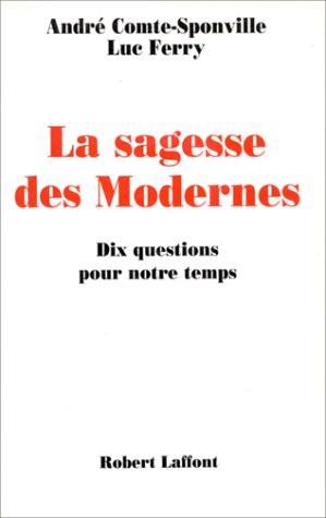 La sagesse des modernes : dix questions sur le sens de la vie