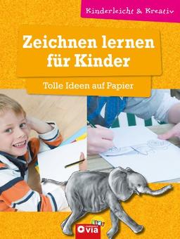 Zeichnen lernen für Kinder - Tolle Ideen auf Papier: kinderleicht und kreativ - ab 8 Jahren