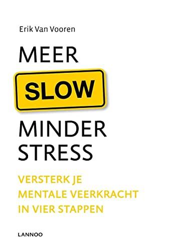 Meer slow, minder stress: versterk je mentale veerkracht in vier stappen