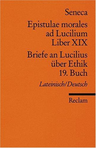 Epistulae morlaes ad Lucilium. Liber XIX /Briefe an Lucilius über Ethik. 19. Buch: Lat. /Dt.