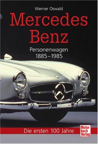 Mercedes-Benz Personenwagen: 1885-1985 - Die ersten 100 Jahre: Personenwagen 1885-1945 / Personenwagen 1945-1985