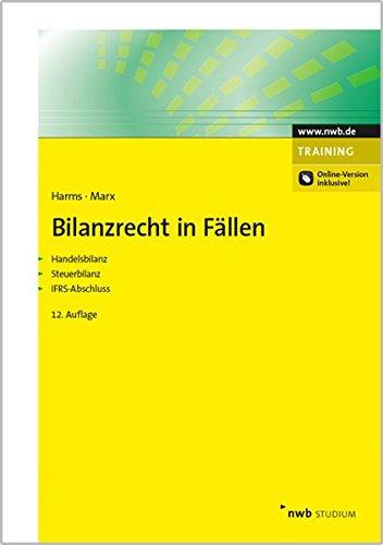 Bilanzrecht in Fällen: Handelsbilanz. Steuerbilanz. IFRS-Abschluss. (NWB Studium Betriebswirtschaft)