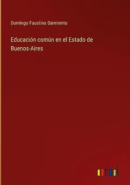 Educación común en el Estado de Buenos-Aires