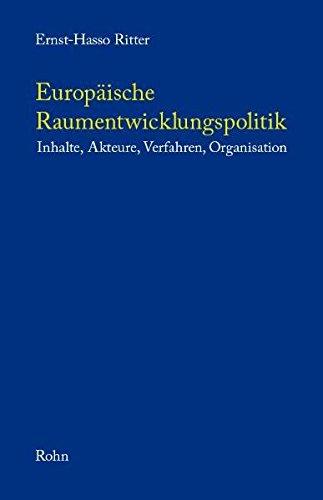 Europäische Raumentwicklungspolitik: Inhalte, Akteure, Verfahren, Organisation