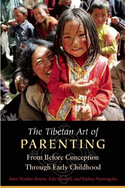 The Tibetan Art of Parenting: From Before Conception Through Early Childhood