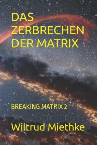 DAS ZERBRECHEN DER MATRIX: BREAKING MATRIX 2