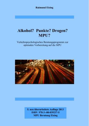 Alkohol? Punkte? Drogen? MPU?: Verkehrspsychologisches Beratungsprogramm zur optimalen Vorbereitung auf die MPU