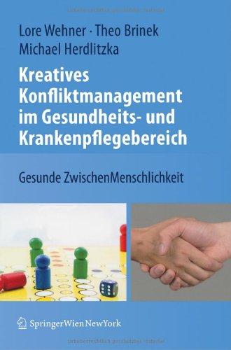 Kreatives Konfliktmanagement im Gesundheits- und Krankenpflegebereich: Gesunde ZwischenMenschlichkeit