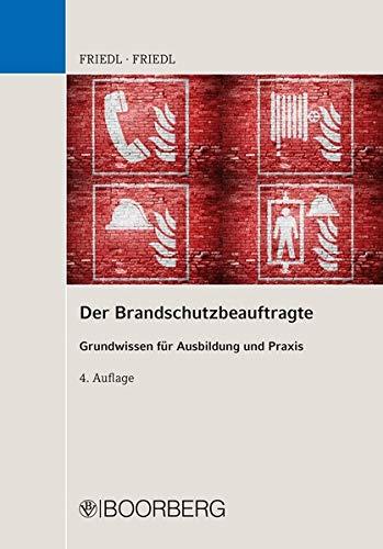 Der Brandschutzbeauftragte: Grundwissen für Ausbildung und Praxis