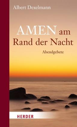 Amen am Rand der Nacht: Abendgebete