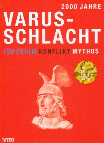 2000 Jahre Varusschlacht. Imperium - Konflikt - Mythos