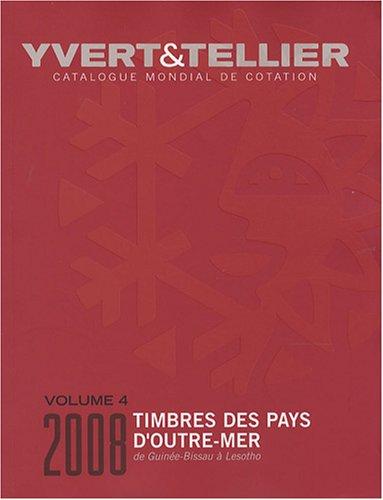 Catalogue Yvert et Tellier de timbres-poste. Vol. 4. Outre-mer : Guinée-Bissau à Lesotho