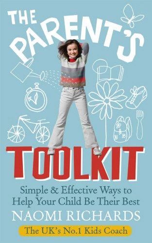 The Parent's Toolkit: Simple & Effective Ways to Help Your Child Be Their Best