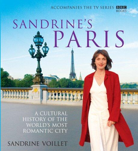 Sandrine's Paris: A Cultural History of the World's Most Romantic City