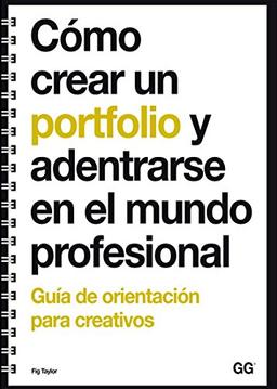 Cómo crear un portfolio y adentrarse en el mundo profesional. Guía de orientación para creativos