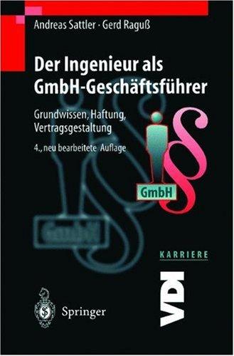 Der Ingenieur als GmbH-Geschäftsführer: Grundwissen, Haftung, Vertragsgestaltung (VDI-Buch / VDI-Karriere)