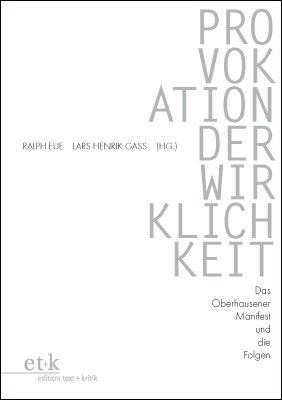 Provokation der Wirklichkeit: Das Oberhausener Manifest und die Folgen