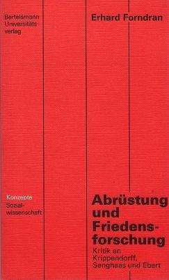 Abrüstung und Friedensforschung. Kritik an E. Krippendorff, D. Senghaas und Th. Ebert