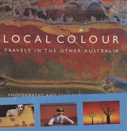 Local Colour: Travels in the Other Australia