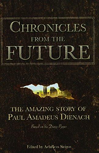 Chronicles From The Future: The amazing story of Paul Amadeus Dienach