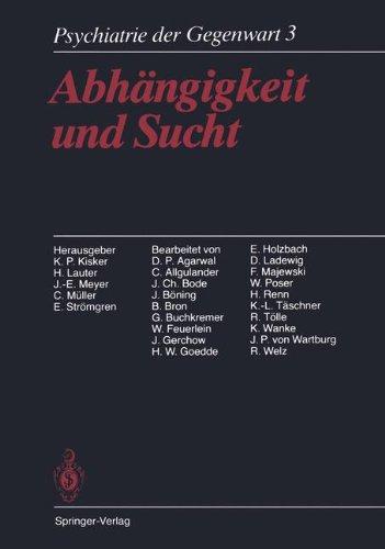 Abhängigkeit und Sucht: Band 3: Abhängigkeit und Sucht (Psychiatrie der Gegenwart)