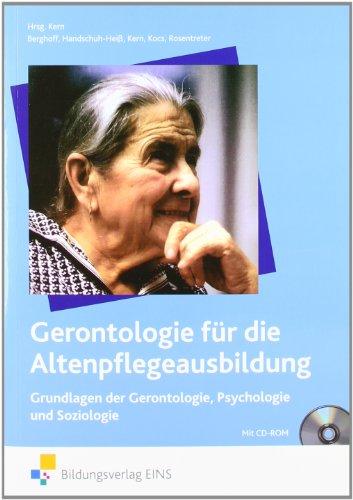 Gerontologie für die Altenpflegeausbildung, 2 Bde., Bd.1, Grundlagen der Gerontologie, Psychologie und Soziologie: Grundlagen der Gerontologie, Psychologie und Soziologie Lehr-/Fachbuch