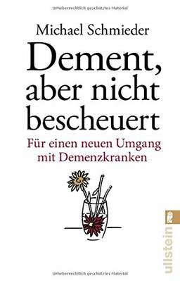 Dement, aber nicht bescheuert: Für einen neuen Umgang mit Demenzkranken