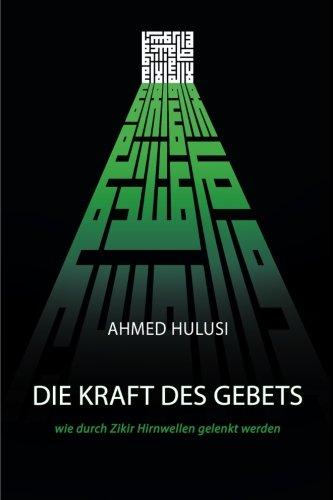 DIE KRAFT DES GEBETS (wie durch Zikir Hirnwellen gelenkt werden)