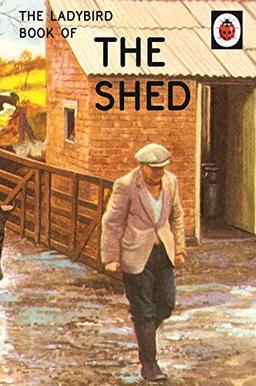 The Ladybird Book of the Shed (Ladybirds for Grown-Ups)