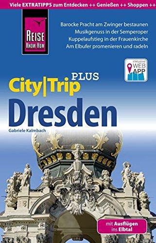 Reise Know-How Reiseführer Dresden (CityTrip PLUS): mit Stadtplan und kostenloser Web-App