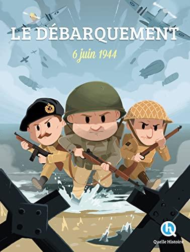 Le Débarquement : 6 juin 1944