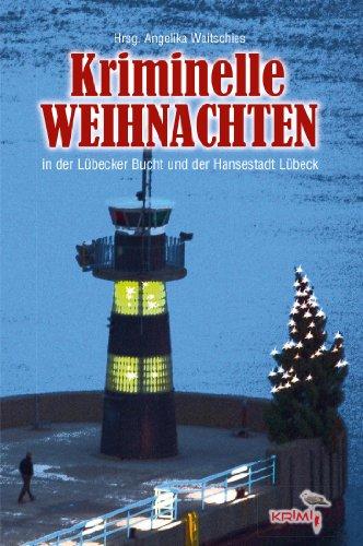 Kriminelle Weihnachten in der Lübecker Bucht und Hansestadt Lübeck