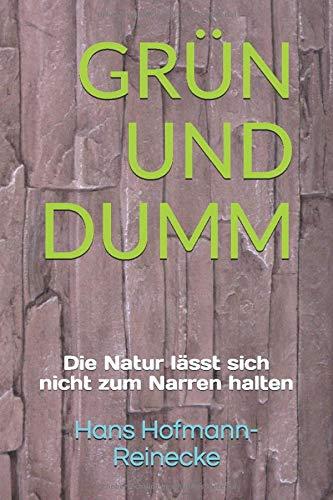 GRÜN UND DUMM: Die Natur lässt sich nicht zum Narren halten