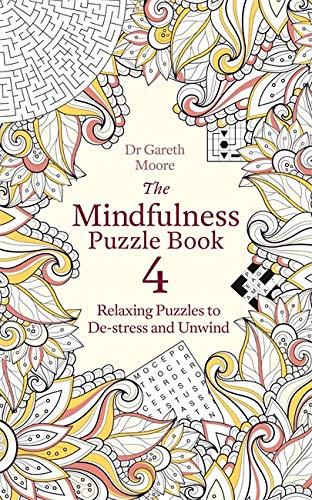 The Mindfulness Puzzle Book 4: Relaxing Puzzles to De-stress and Unwind (Mindfulness Puzzle Books, Band 4)