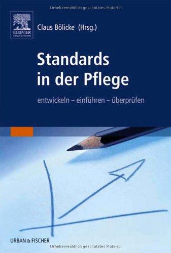 Standards in der Pflege: entwickeln - einführen - überprüfen