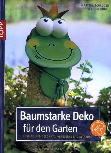 Baumstarke Deko für den Garten: Lustige und dekorativ verzierte Baumstämme