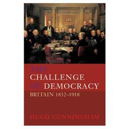 The Challenge of Democracy: Britain 1832-1918 (New History of Britain)