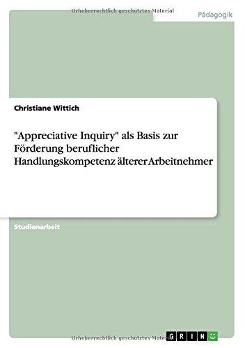 "Appreciative Inquiry" als Basis zur Förderung  beruflicher Handlungskompetenz älterer Arbeitnehmer